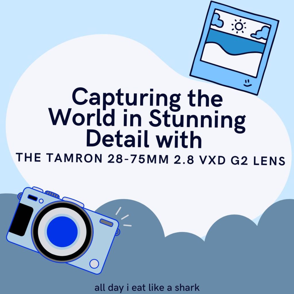 Capturing the World in Stunning Detail with the Tamron 28-75mm 2.8 VXD G2 Lens