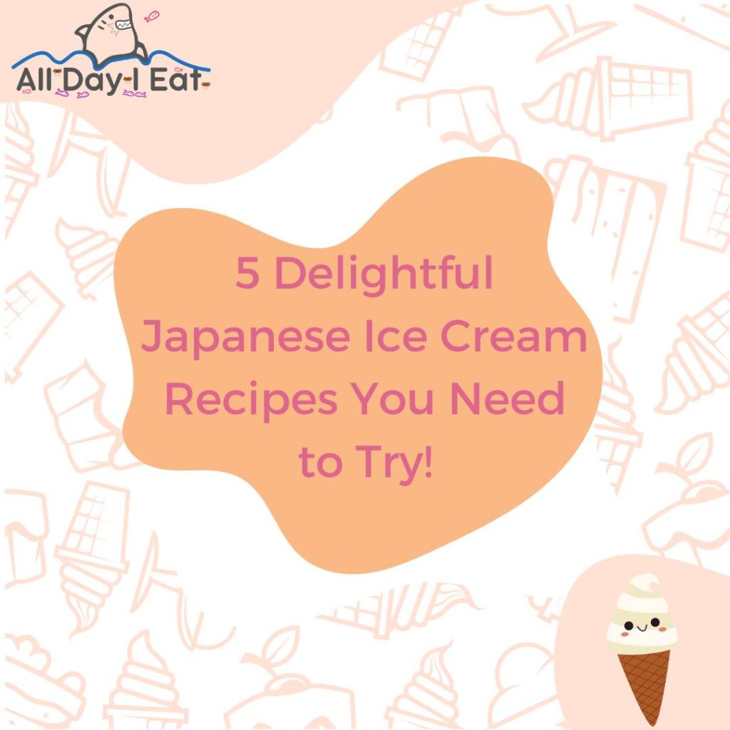 5 Delightful Japanese Ice Cream Recipes You Need to Try!