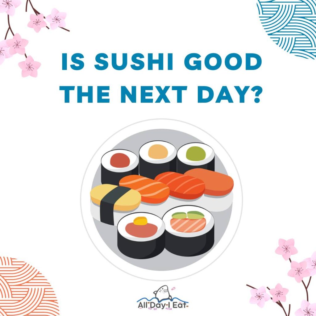 https://cdn.alldayieat.com/wp-content/uploads/2023/07/Is-Sushi-Good-the-Next-Day-Heres-What-You-Need-to-Know-1024x1024.jpg