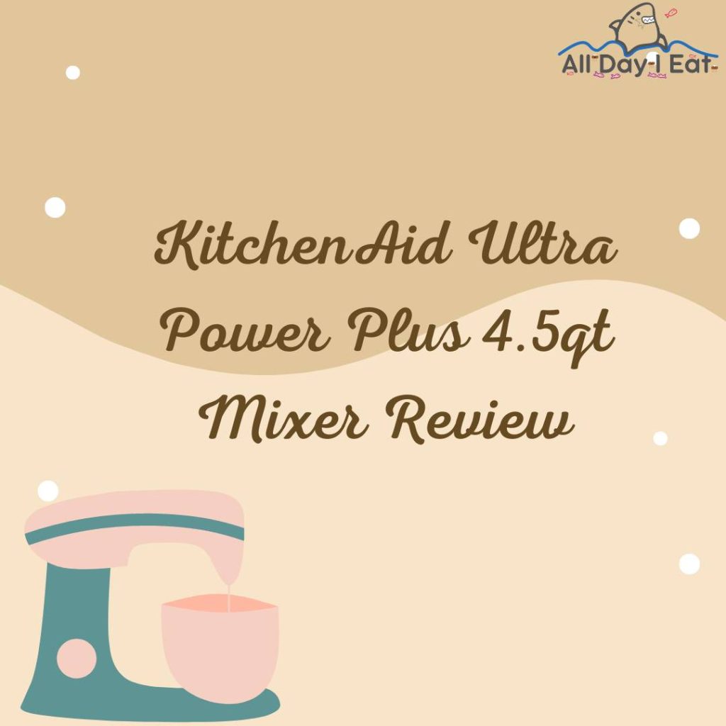 KitchenAid Ultra Power Plus 4.5qt Mixer Review