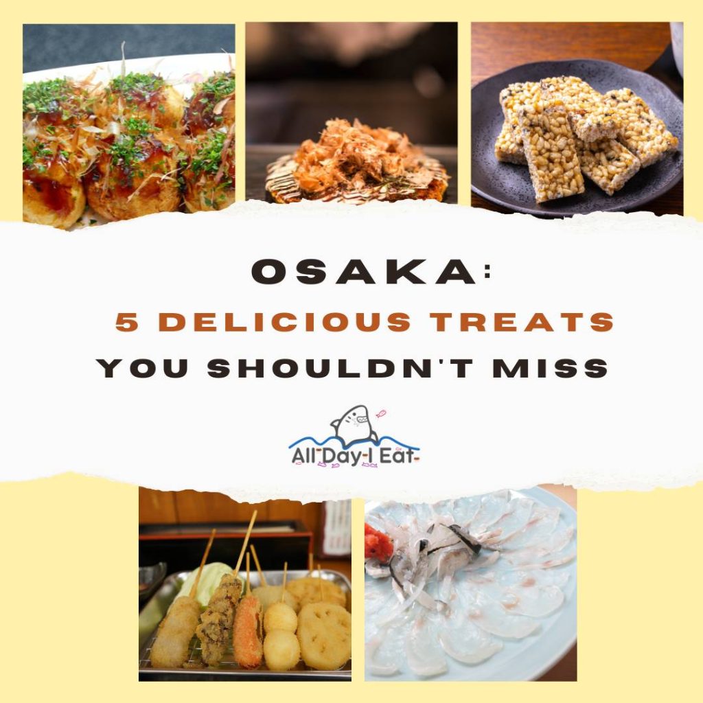 Osaka's must-have treats.