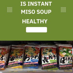 Is instant miso soup healthy