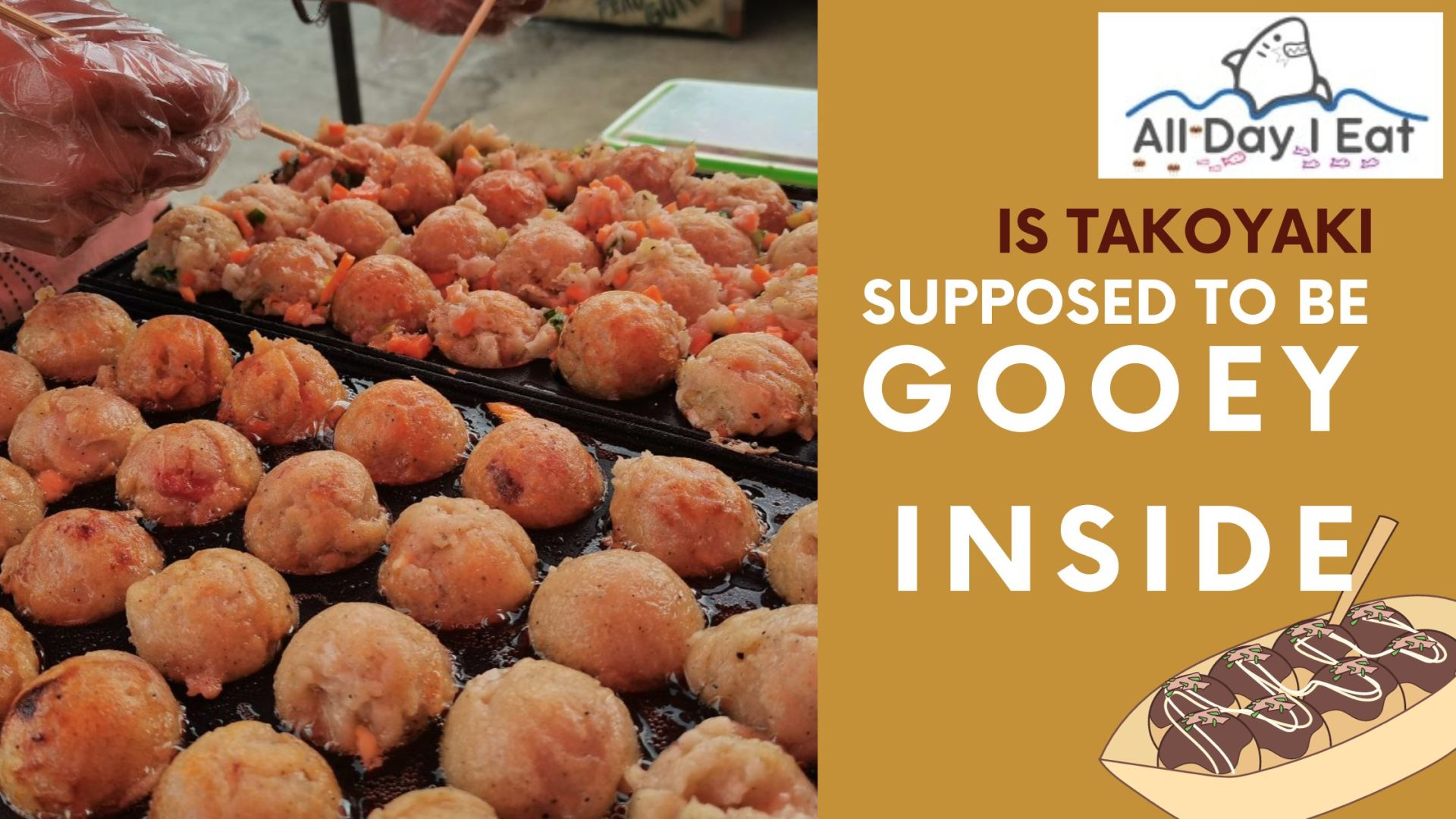 Is Takoyaki Supposed To Be Gooey Inside? Truth Revealed
