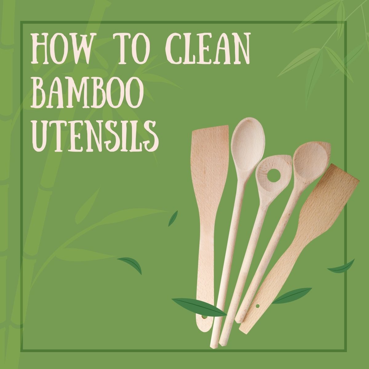 Bamboo Utensil Care 101: How to Care for Bamboo Utensils - bambu