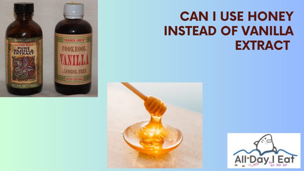 can I use honey instead of vanilla extract