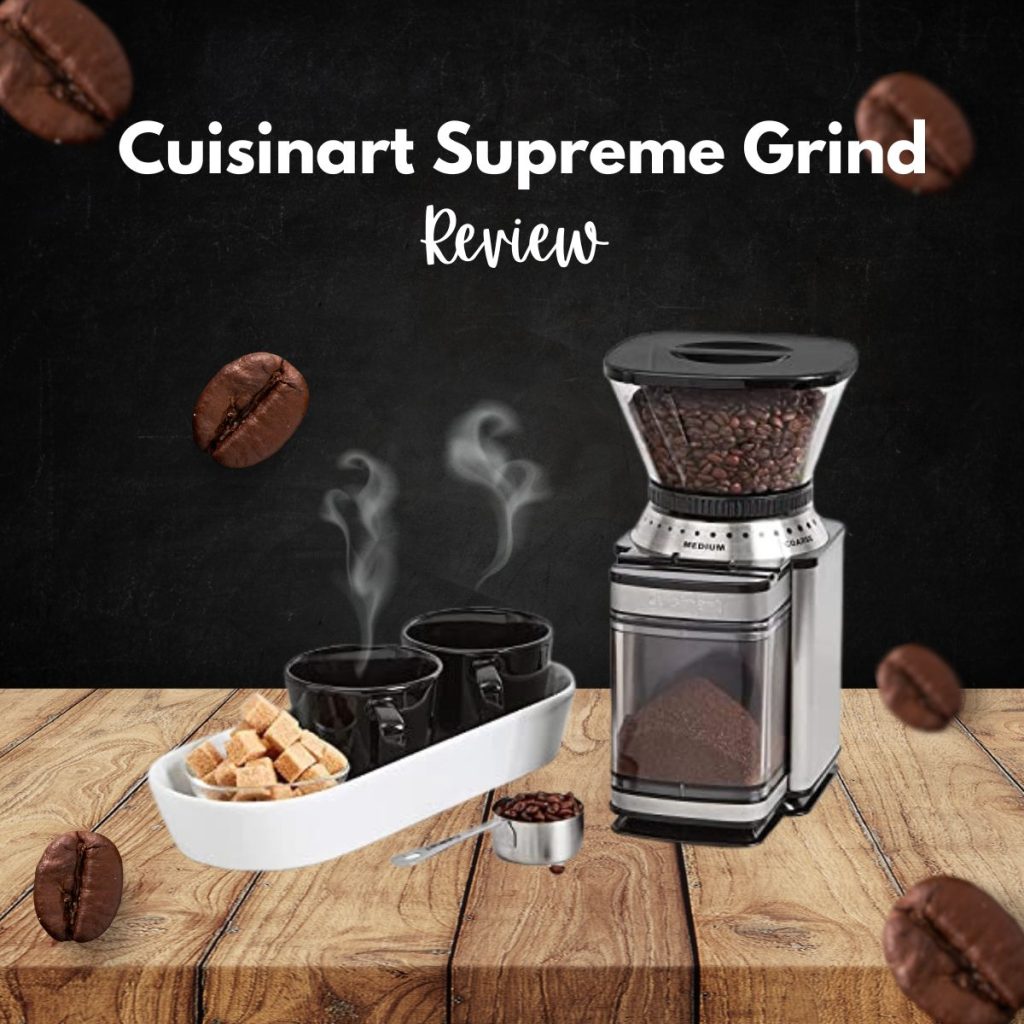 Cuisinart Burr Grinder Review: Why Cuisinart Grinders Are Number One –  Black Ink Coffee Company