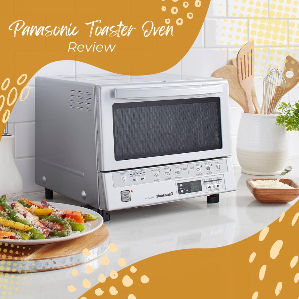 Panasonic Toaster Oven Review